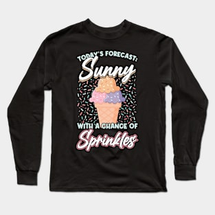 Sunny with a chance of sprinkles Long Sleeve T-Shirt